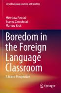 Boredom in the Foreign Language Classroom di Miroslaw Pawlak, Mariusz Kruk, Joanna Zawodniak edito da Springer International Publishing