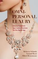 Omni-personal Luxury di Rebecca Schmitt, Arnaud Rossi, Albert Bensoussan edito da Springer Nature Switzerland AG