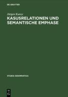 Kasusrelationen und semantische Emphase di Jürgen Kunze edito da De Gruyter Akademie Forschung