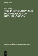 The Phonology and Morphology of Reduplication di Eric Raimy edito da Walter de Gruyter