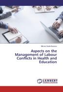 Aspects on the Management of Labour Conflicts in Health and Education di Mircea Vasile Bunaciu edito da LAP Lambert Academic Publishing