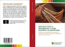 Interação entre a lipoxigenase e ácido ascórbico na panificação di Roberto de Moraes Junqueira Junior edito da Novas Edições Acadêmicas