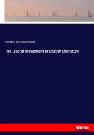 The Liberal Movement in English Literature di William John Courthope edito da hansebooks