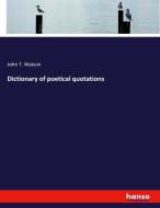 Dictionary of poetical quotations di John T. Watson edito da hansebooks