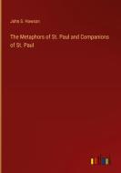 The Metaphors of St. Paul and Companions of St. Paul di John S. Howson edito da Outlook Verlag