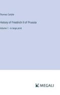 History of Friedrich II of Prussia di Thomas Carlyle edito da Megali Verlag