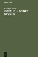 Goethe In Seiner Epoche di Christoph Perels edito da De Gruyter