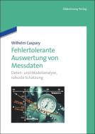 Fehlertolerante Auswertung von Messdaten di Wilhelm Caspary edito da De Gruyter Oldenbourg