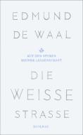 Die weiße Straße di Edmund De Waal edito da Zsolnay-Verlag