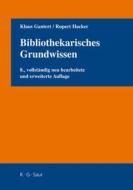 Bibliothekarisches Grundwissen di Klaus Gantert, Rupert Hacker edito da K.g. Saur Verlag