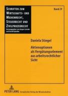 Aktienoptionen als Vergütungselement aus arbeitsrechtlicher Sicht di Daniela Stiegel edito da Lang, Peter GmbH