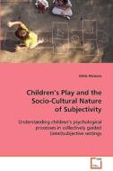 Children's Play and the Socio-Cultural Nature ofSubjectivity di Menezes Edirle edito da VDM Verlag