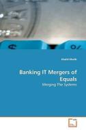 Banking IT Mergers of Equals di Khalid Khatib edito da VDM Verlag