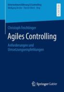Agiles Controlling di Christoph Feichtinger edito da Springer Fachmedien Wiesbaden