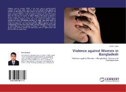 Violence against Women in Bangladesh di Monirul Islam edito da LAP Lambert Academic Publishing