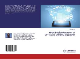 FPGA implementation of DFT using CORDIC algorithm di Vikas Kumar edito da LAP Lambert Academic Publishing