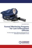 Formal Mentoring Progams For Law Enforcement Officials di Susan Marie Klarich edito da LAP Lambert Academic Publishing