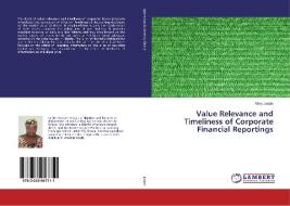 Value Relevance and Timeliness of Corporate Financial Reportings di Mary Josiah edito da LAP Lambert Academic Publishing