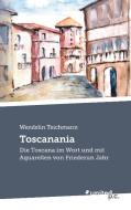 Toscanania di Wendelin Teichmann edito da united p.c. Verlag