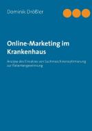Online-Marketing im Krankenhaus di Dominik Drößler edito da Books on Demand