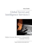 Global Secret and Intelligence Services I di Heinz Duthel edito da Books on Demand