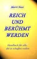 Reich und Berühmt werden di Merri Ness, Gerhard Schumann, Monika Wimmer-Schumann edito da Books on Demand