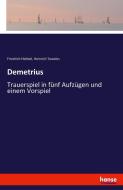 Demetrius di Friedrich Hebbel, Heinrich Teweles edito da hansebooks