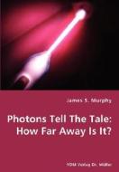 Photons Tell The Tale di James S Murphy edito da Vdm Verlag Dr. Mueller E.k.