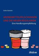 Arzneimittelfälschungen und die neuen Regularien. Eine Handlungsempfehlung di Esther Destratis edito da ibidem