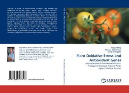 Plant Oxidative Stress and Antioxidant Genes di Yueju Wang edito da LAP Lambert Acad. Publ.