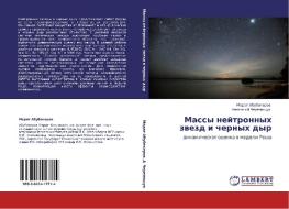 Massy Neytronnykh Zvezd I Chernykh Dyr di Abubekerov Marat, Cherepashchuk Anatoliy edito da Lap Lambert Academic Publishing