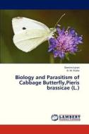 Biology and Parasitism of Cabbage Butterfly,Pieris brassicae (L.) di Damitre Lytan, D. M. Firake edito da LAP Lambert Academic Publishing