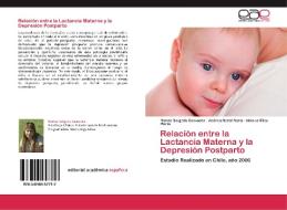 Relación entre la Lactancia Materna y la Depresión Postparto di Norma Salgado Saavedra, Andrea Nazal Nazal, Helena Elías Marín edito da EAE