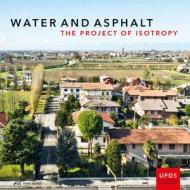 Water And Asphalt - The Project Of Isotrophy In The Metropolitan Area Of Venice di Paola Vigano, Bernardo Secchi, Lorenzo Fabian edito da Park Books
