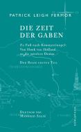 Die Zeit der Gaben. Zu Fuß nach Konstantinopel di Patrick Leigh Fermor edito da Doerlemann Verlag