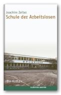 Schule der Arbeitslosen di Joachim Zelter edito da KlÖpfer & Meyer Verlag