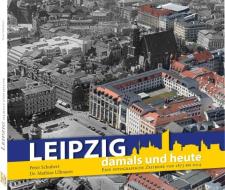 Leipzig damals und heute di Peter Schubert, Dr. Mathias Ullmann edito da K4Verlag FotoCo+GmbH