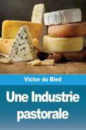 Une Industrie pastorale di Victor Du Bled edito da Prodinnova