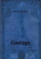 Courage di Charles Wagner edito da Book On Demand Ltd.