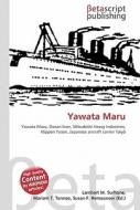 Yawata Maru di Lambert M. Surhone, Miriam T. Timpledon, Susan F. Marseken edito da Betascript Publishing