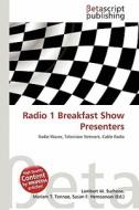 Radio 1 Breakfast Show Presenters edito da Betascript Publishing