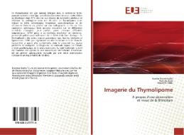 Imagerie du Thymolipome di Nozha Toumi Kallel, Hanene Abid, Houssem Harbi edito da Editions universitaires europeennes EUE