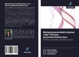 Netpolymeerelektrolyten voor lithium-polymeerbatterijen di K. G. Hatmullina, O. V. Yarmolenko, A. F. Shestakov edito da Uitgeverij Onze Kennis
