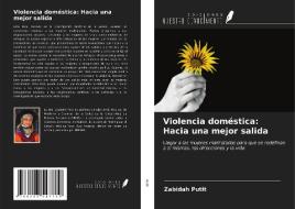 Violencia doméstica: Hacia una mejor salida di Zabidah Putit edito da Ediciones Nuestro Conocimiento