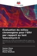 Évaluation du milieu chromogène pour l'ERV par rapport au test Vancomycin E di Samar Eissa, Sanaa Zaki, Mona Khattab edito da Editions Notre Savoir