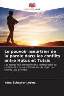 Le pouvoir meurtrier de la parole dans les conflits entre Hutus et Tutsis di Yona Schuster López edito da Editions Notre Savoir