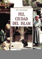 Fez, ciudad del Islam di Titus Burckhardt edito da José J. Olañeta Editor