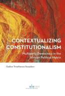 CONTEXTUALISING CONSTITUTIONALISM HB di Gedion Timothewos Hessebon edito da Eleven International Publishing