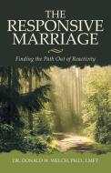 The Responsive Marriage di Donald W Welch Lmft edito da WESTBOW PR