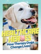 Healthcare Heroes - How Therapy Dogs Change Lives! di Christi Williams, Angela Bozik edito da Christi Williams
